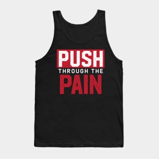 Push Through the Pain - Gym, Life, Graphic, Artwork, Text Tank Top